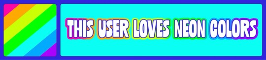 THIS USER LOVES NEON COLORS